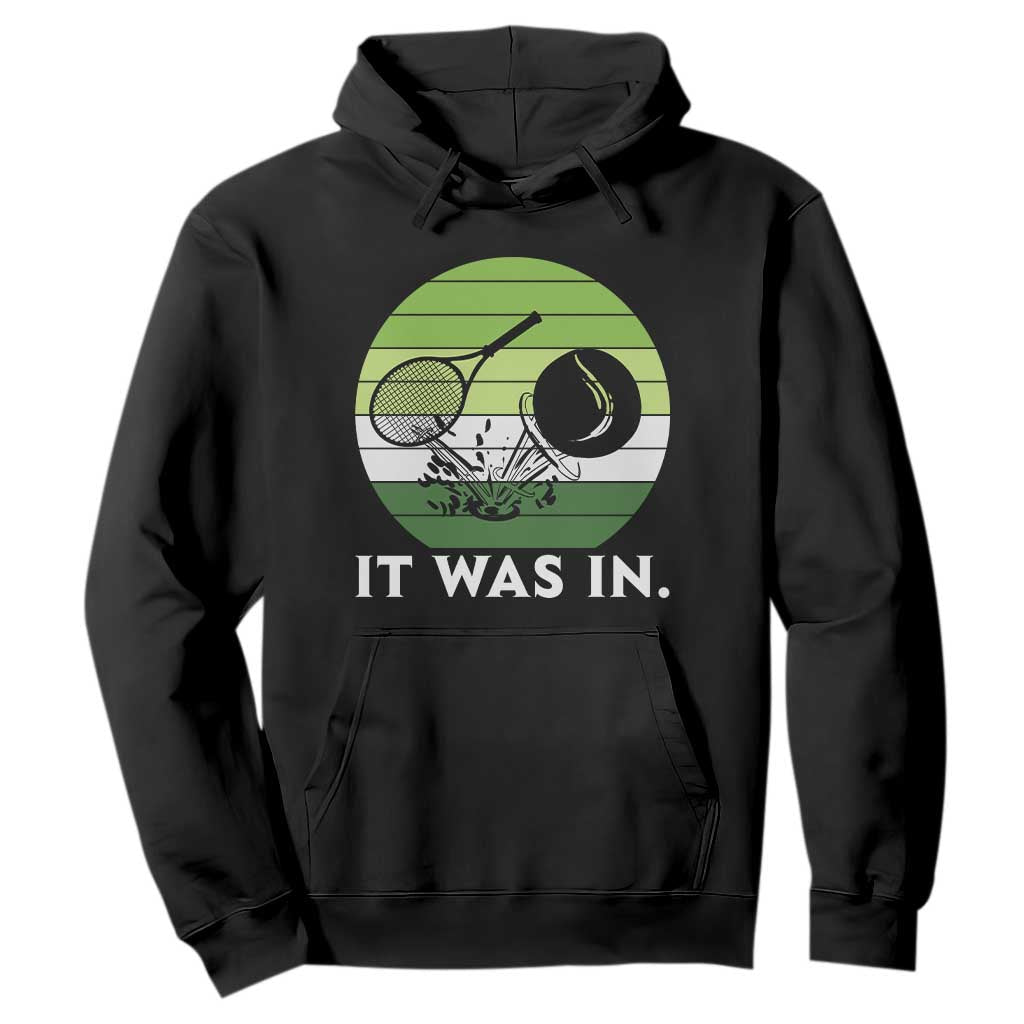 Funny Tennis Game Gift Hoodie It Was In TS12 Black Print Your Wear
