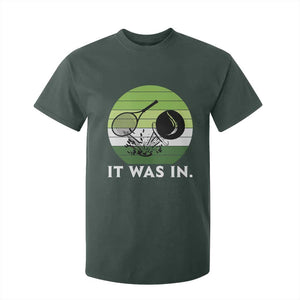 Funny Tennis Game Gift T Shirt For Kid It Was In TS12 Dark Forest Green Print Your Wear