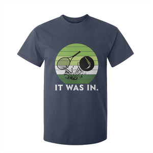 Funny Tennis Game Gift T Shirt For Kid It Was In TS12 Navy Print Your Wear