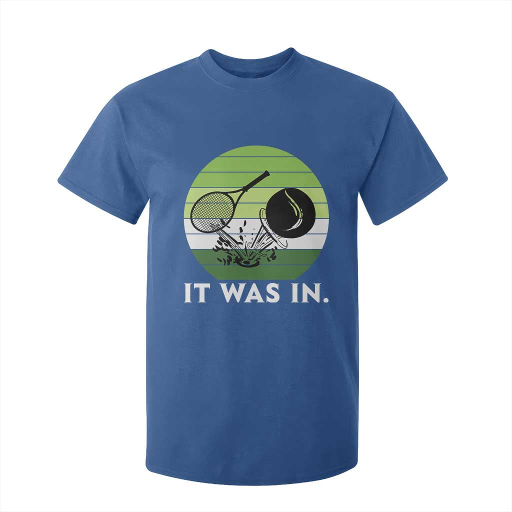 Funny Tennis Game Gift T Shirt For Kid It Was In TS12 Royal Blue Print Your Wear