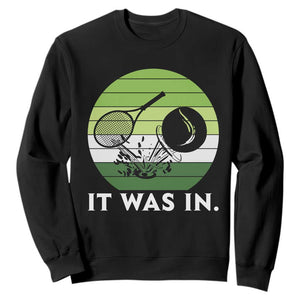 Funny Tennis Game Gift Sweatshirt It Was In TS12 Black Print Your Wear