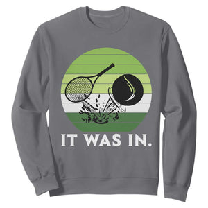 Funny Tennis Game Gift Sweatshirt It Was In TS12 Charcoal Print Your Wear
