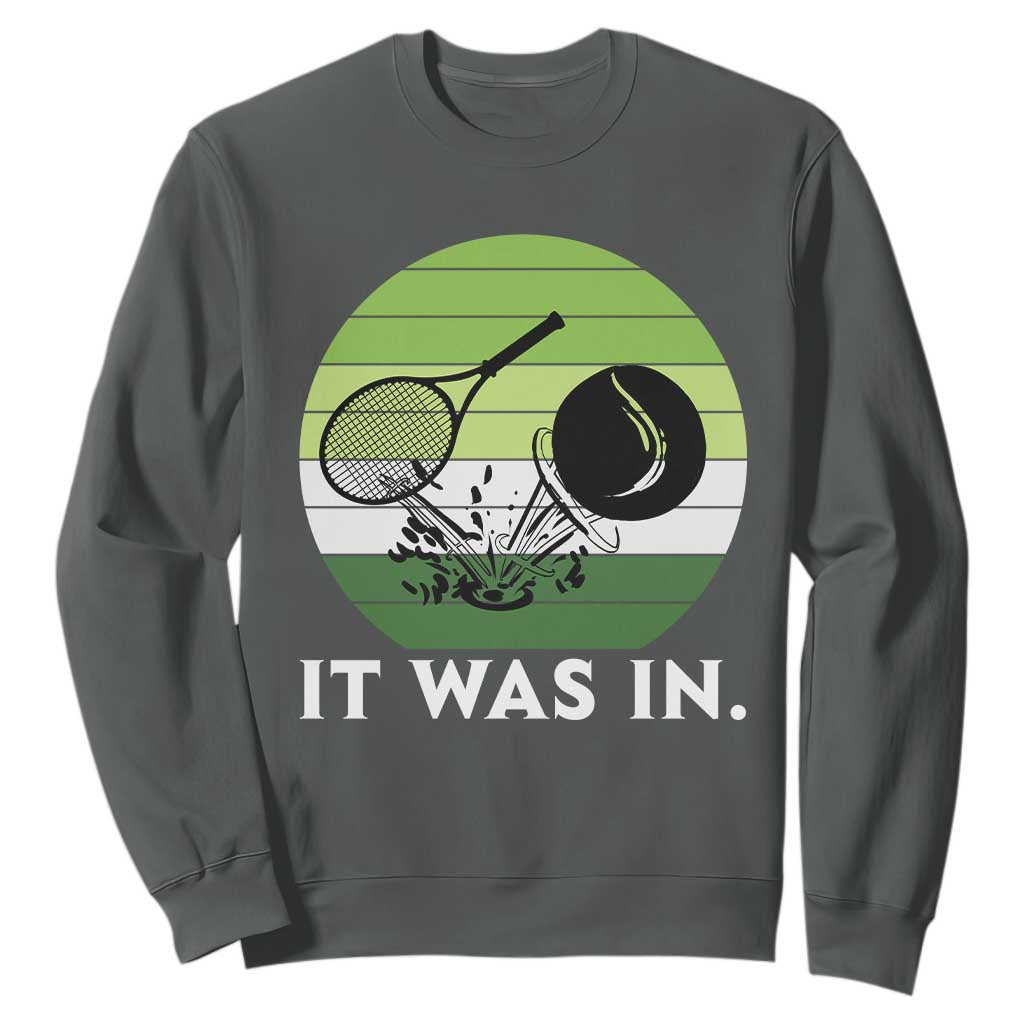 Funny Tennis Game Gift Sweatshirt It Was In TS12 Dark Heather Print Your Wear