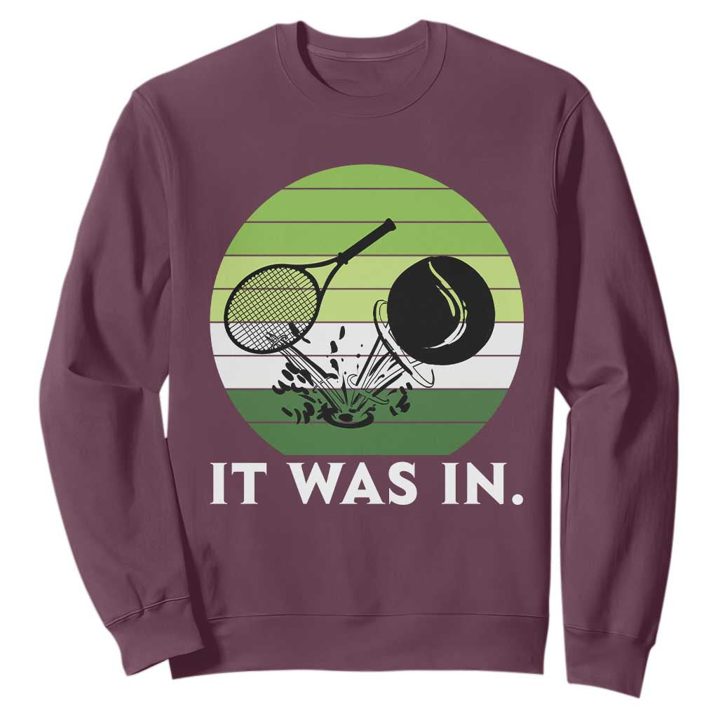 Funny Tennis Game Gift Sweatshirt It Was In TS12 Maroon Print Your Wear