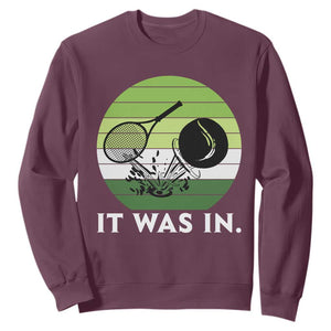 Funny Tennis Game Gift Sweatshirt It Was In TS12 Maroon Print Your Wear