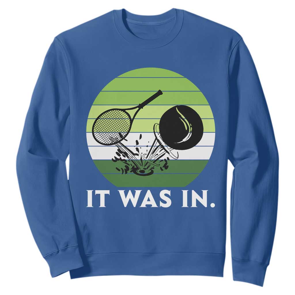 Funny Tennis Game Gift Sweatshirt It Was In TS12 Royal Blue Print Your Wear