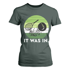 Funny Tennis Game Gift T Shirt For Women It Was In TS12 Dark Forest Green Print Your Wear