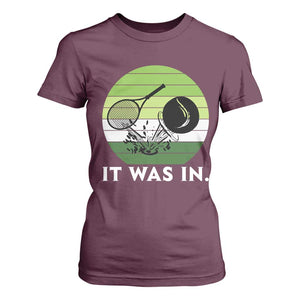 Funny Tennis Game Gift T Shirt For Women It Was In TS12 Maroon Print Your Wear
