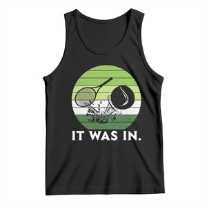 Funny Tennis Game Gift Tank Top It Was In TS12 Black Print Your Wear