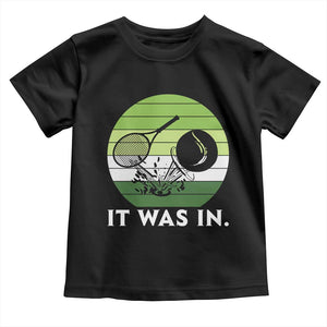 Funny Tennis Game Gift Toddler T Shirt It Was In TS12 Black Print Your Wear