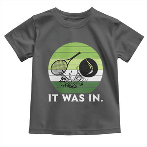 Funny Tennis Game Gift Toddler T Shirt It Was In TS12 Dark Heather Print Your Wear