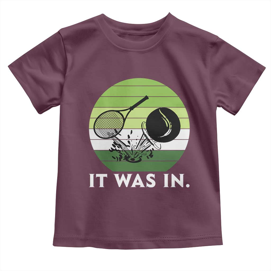 Funny Tennis Game Gift Toddler T Shirt It Was In TS12 Maroon Print Your Wear