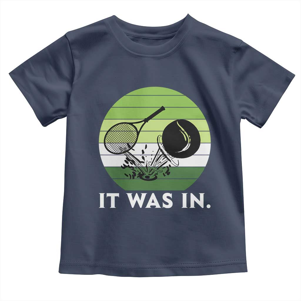 Funny Tennis Game Gift Toddler T Shirt It Was In TS12 Navy Print Your Wear
