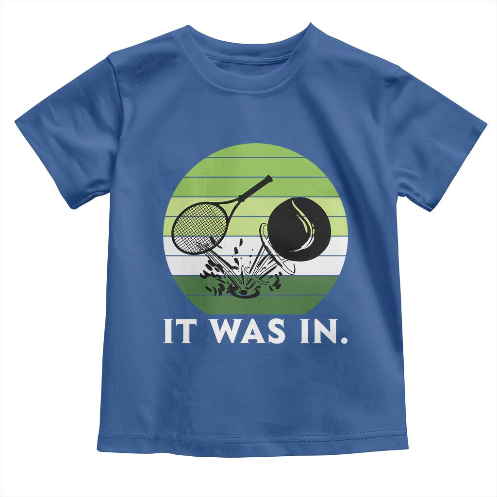 Funny Tennis Game Gift Toddler T Shirt It Was In TS12 Royal Blue Print Your Wear