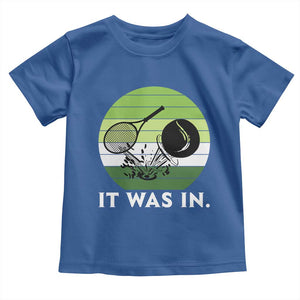 Funny Tennis Game Gift Toddler T Shirt It Was In TS12 Royal Blue Print Your Wear