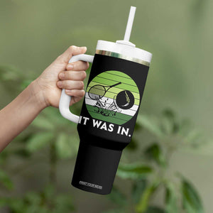 Funny Tennis Game Gift Tumbler With Handle It Was In TS12 Print Your Wear
