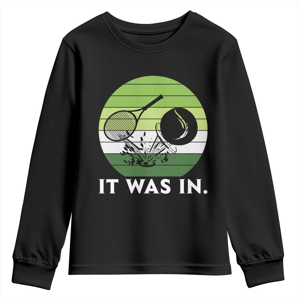 Funny Tennis Game Gift Youth Sweatshirt It Was In TS12 Black Print Your Wear