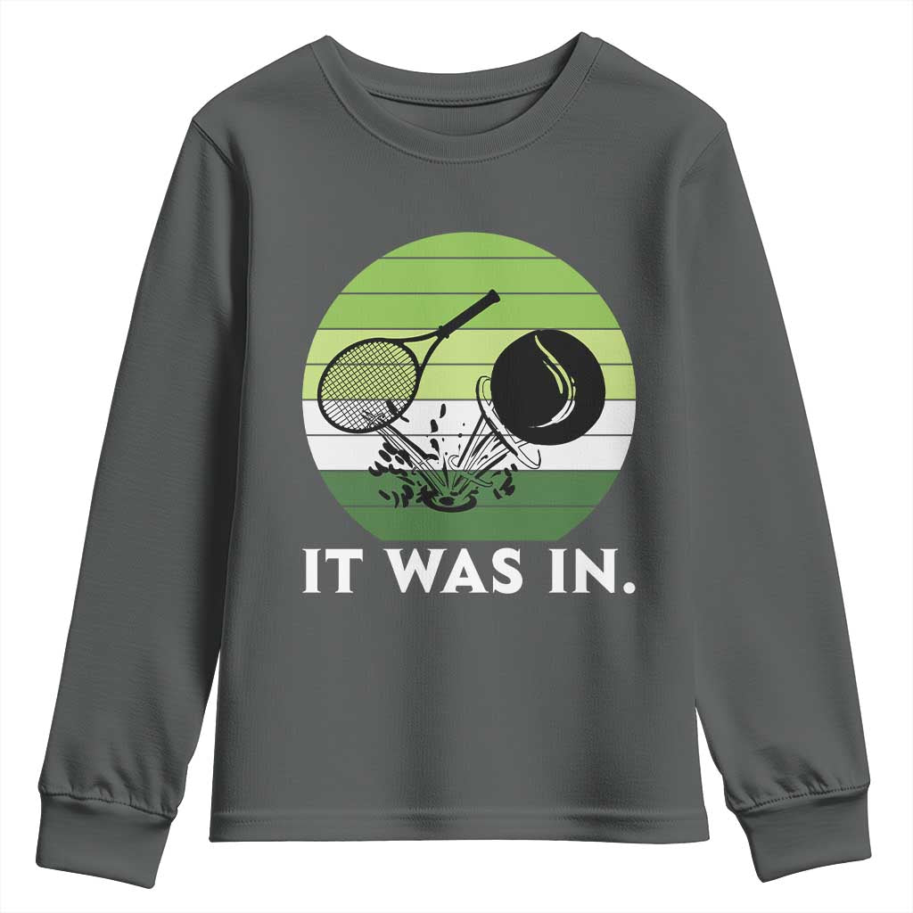 Funny Tennis Game Gift Youth Sweatshirt It Was In TS12 Dark Heather Print Your Wear