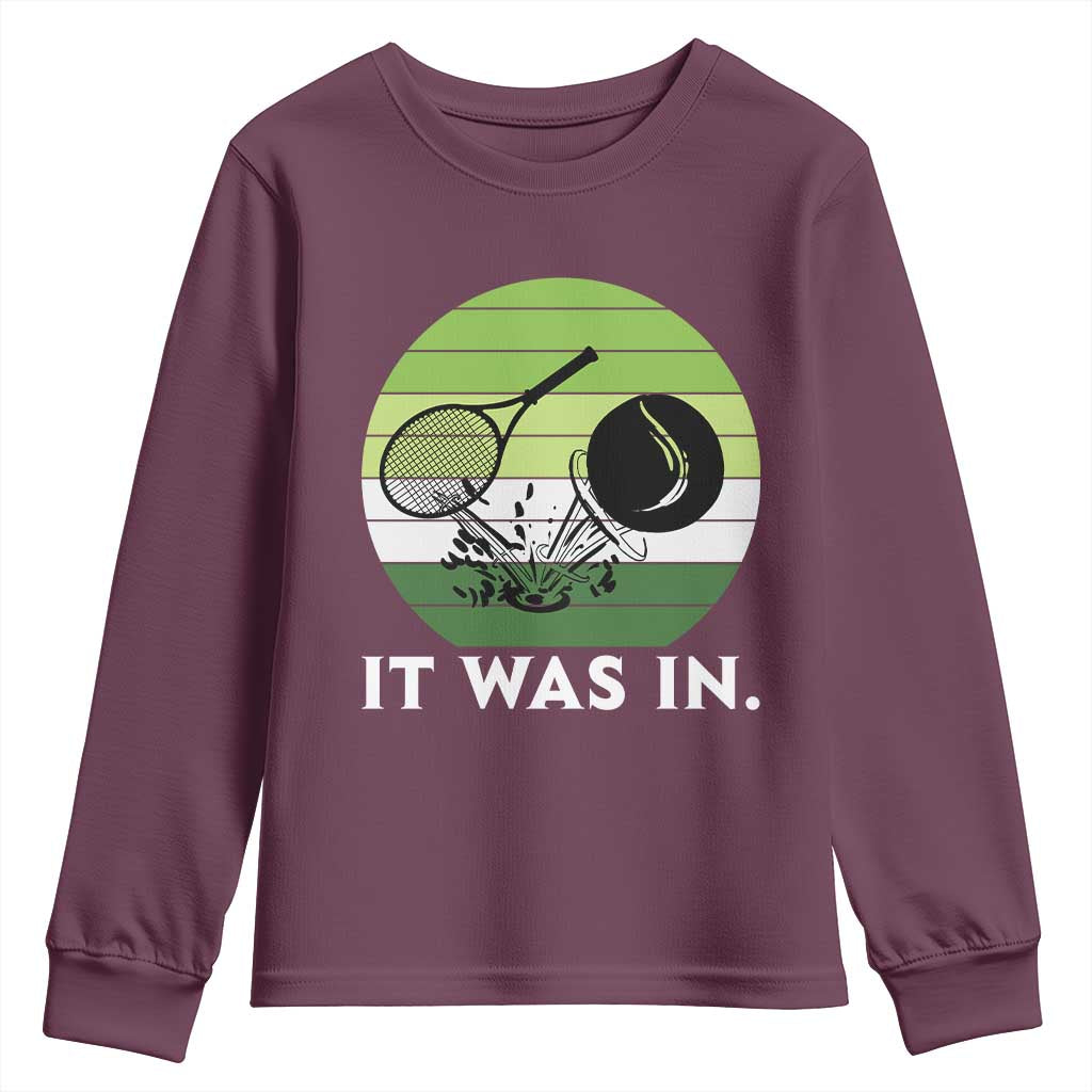 Funny Tennis Game Gift Youth Sweatshirt It Was In TS12 Maroon Print Your Wear