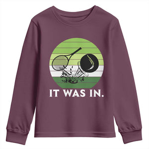 Funny Tennis Game Gift Youth Sweatshirt It Was In TS12 Maroon Print Your Wear