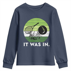 Funny Tennis Game Gift Youth Sweatshirt It Was In TS12 Navy Print Your Wear