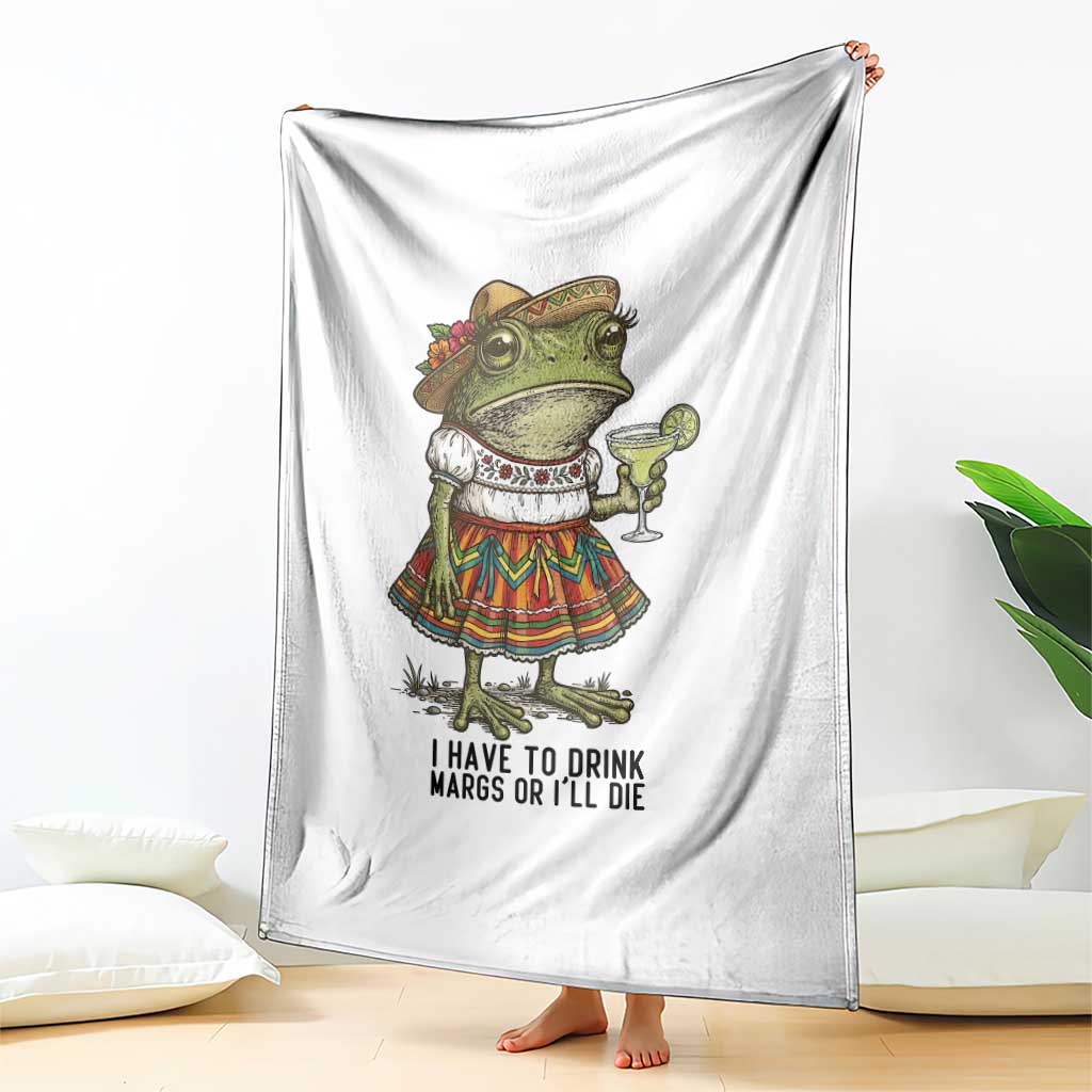 Funny Cinco De Mayo Frog Throw Blanket I Have To Drink Margs TS12 Print Your Wear