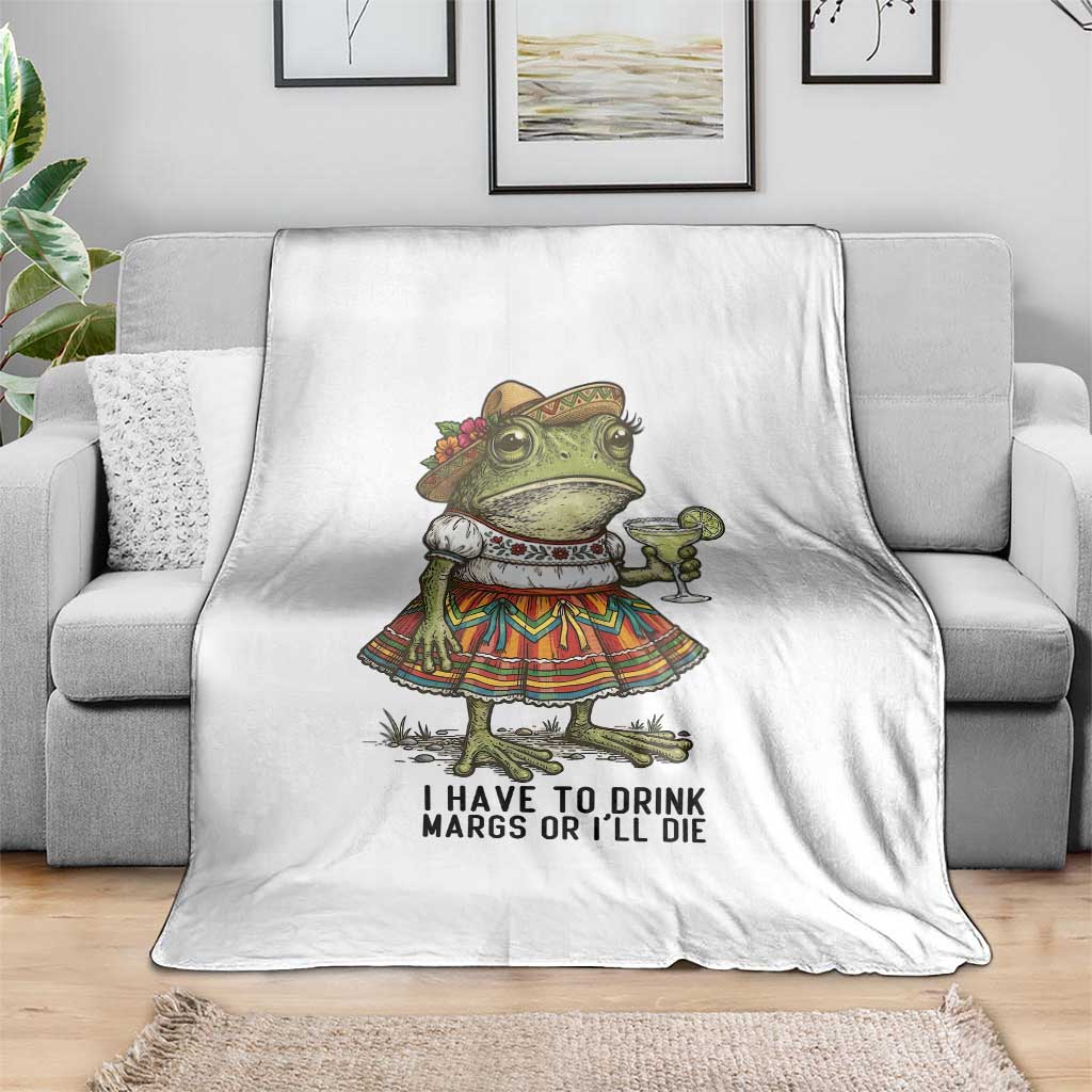 Funny Cinco De Mayo Frog Throw Blanket I Have To Drink Margs TS12 Print Your Wear