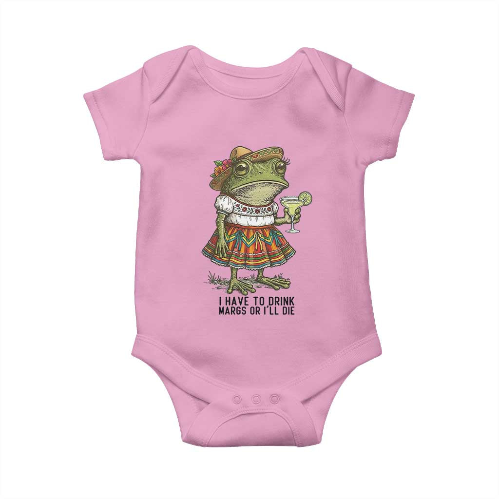 Funny Cinco De Mayo Frog Baby Onesie I Have To Drink Margs TS12 Light Pink Print Your Wear