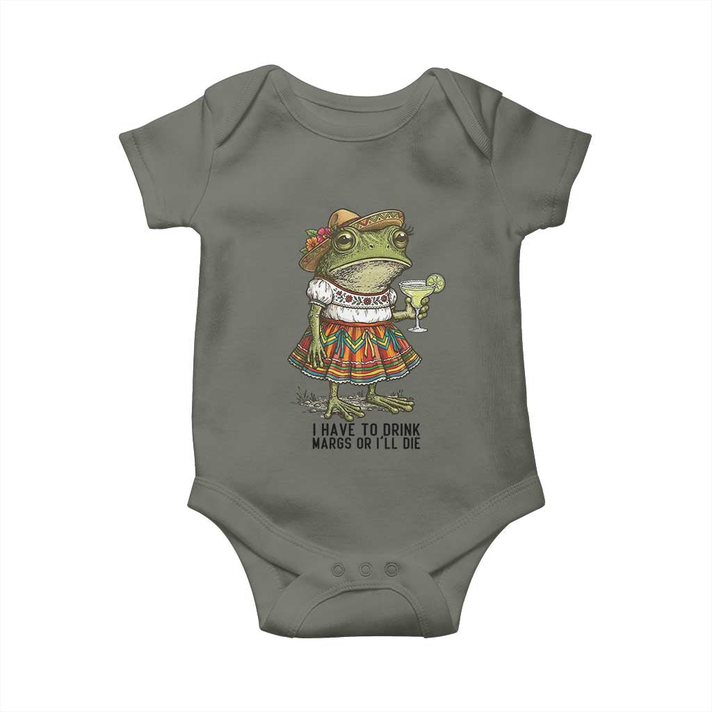 Funny Cinco De Mayo Frog Baby Onesie I Have To Drink Margs TS12 Military Green Print Your Wear