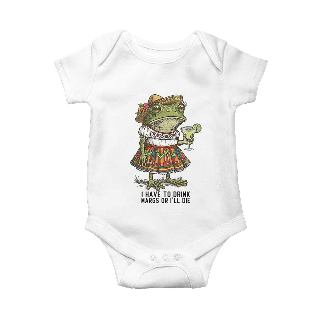 Funny Cinco De Mayo Frog Baby Onesie I Have To Drink Margs TS12 White Print Your Wear