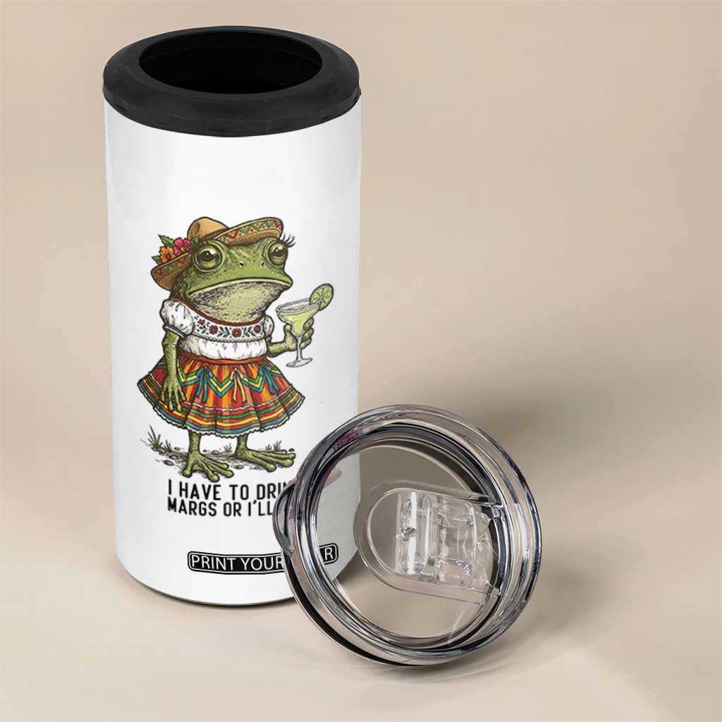 Funny Cinco De Mayo Frog 4 in 1 Can Cooler Tumbler I Have To Drink Margs TS12 Print Your Wear