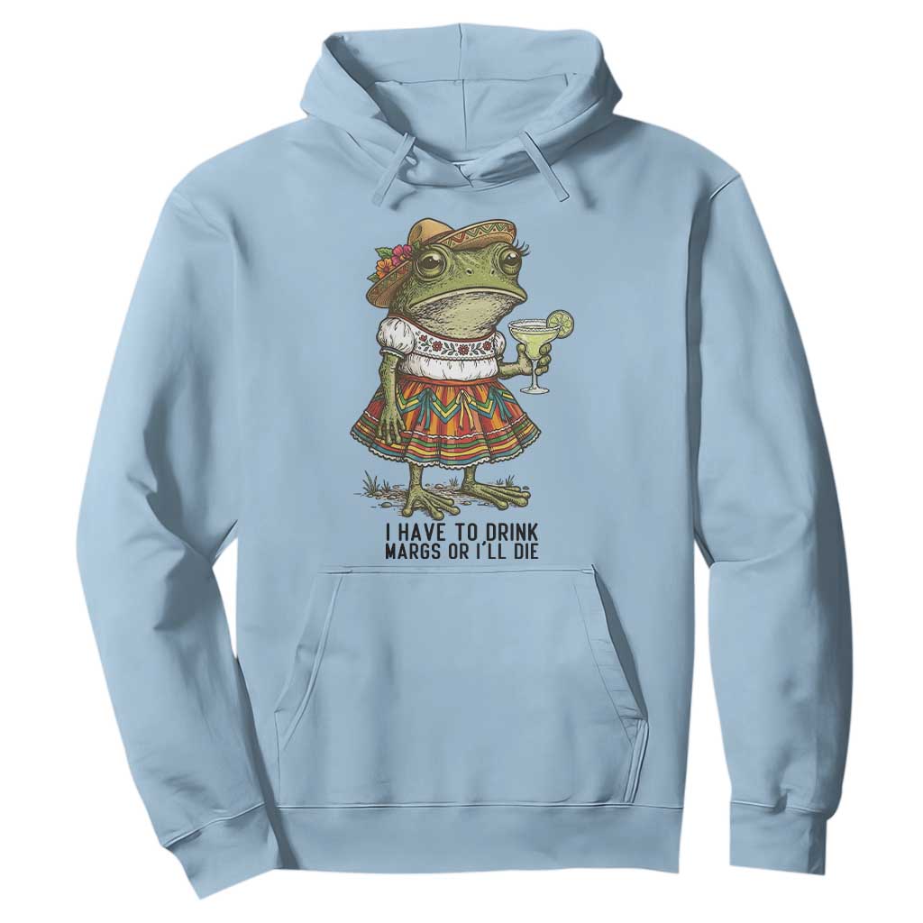 Funny Cinco De Mayo Frog Hoodie I Have To Drink Margs TS12 Light Blue Print Your Wear