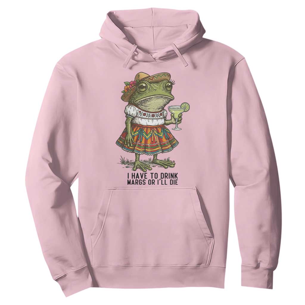 Funny Cinco De Mayo Frog Hoodie I Have To Drink Margs TS12 Light Pink Print Your Wear