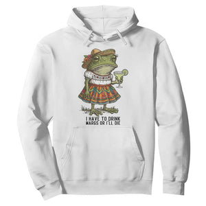 Funny Cinco De Mayo Frog Hoodie I Have To Drink Margs TS12 White Print Your Wear