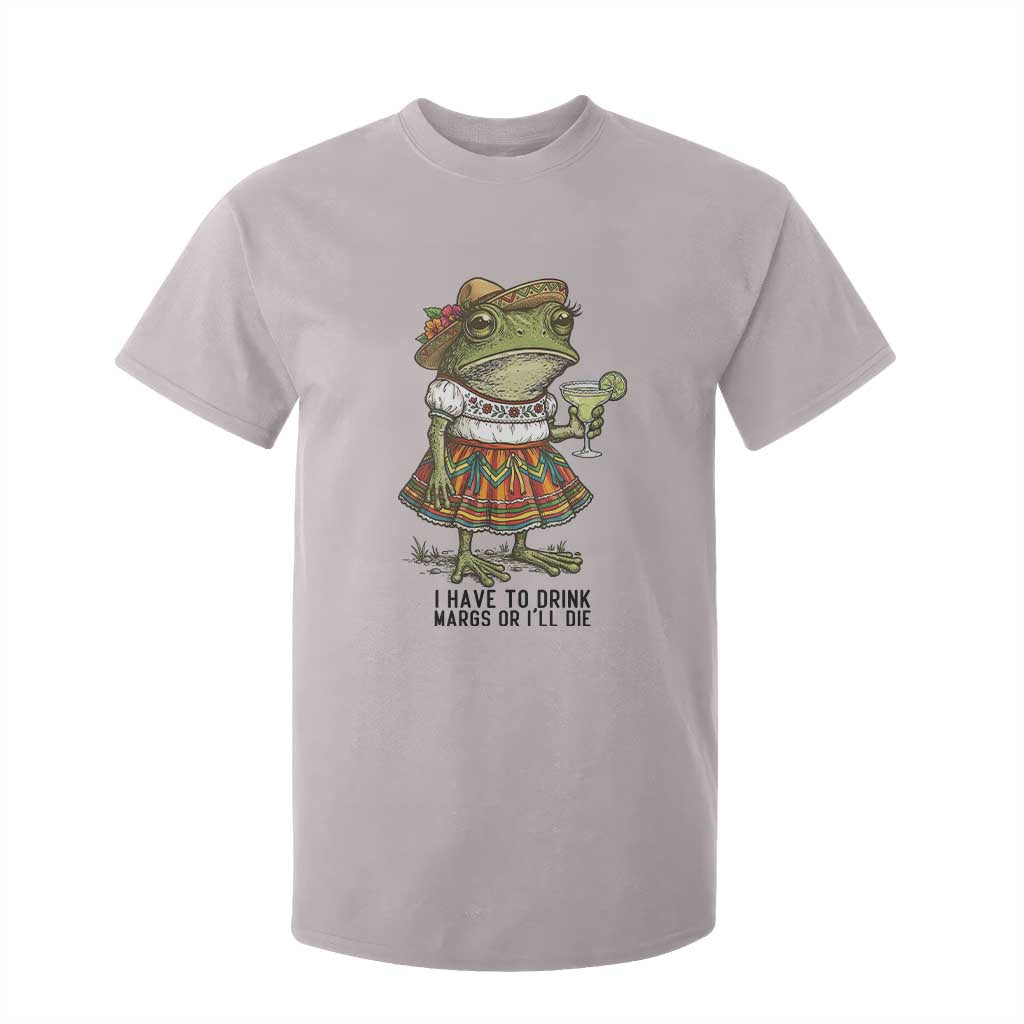 Funny Cinco De Mayo Frog T Shirt For Kid I Have To Drink Margs TS12 Ice Gray Print Your Wear