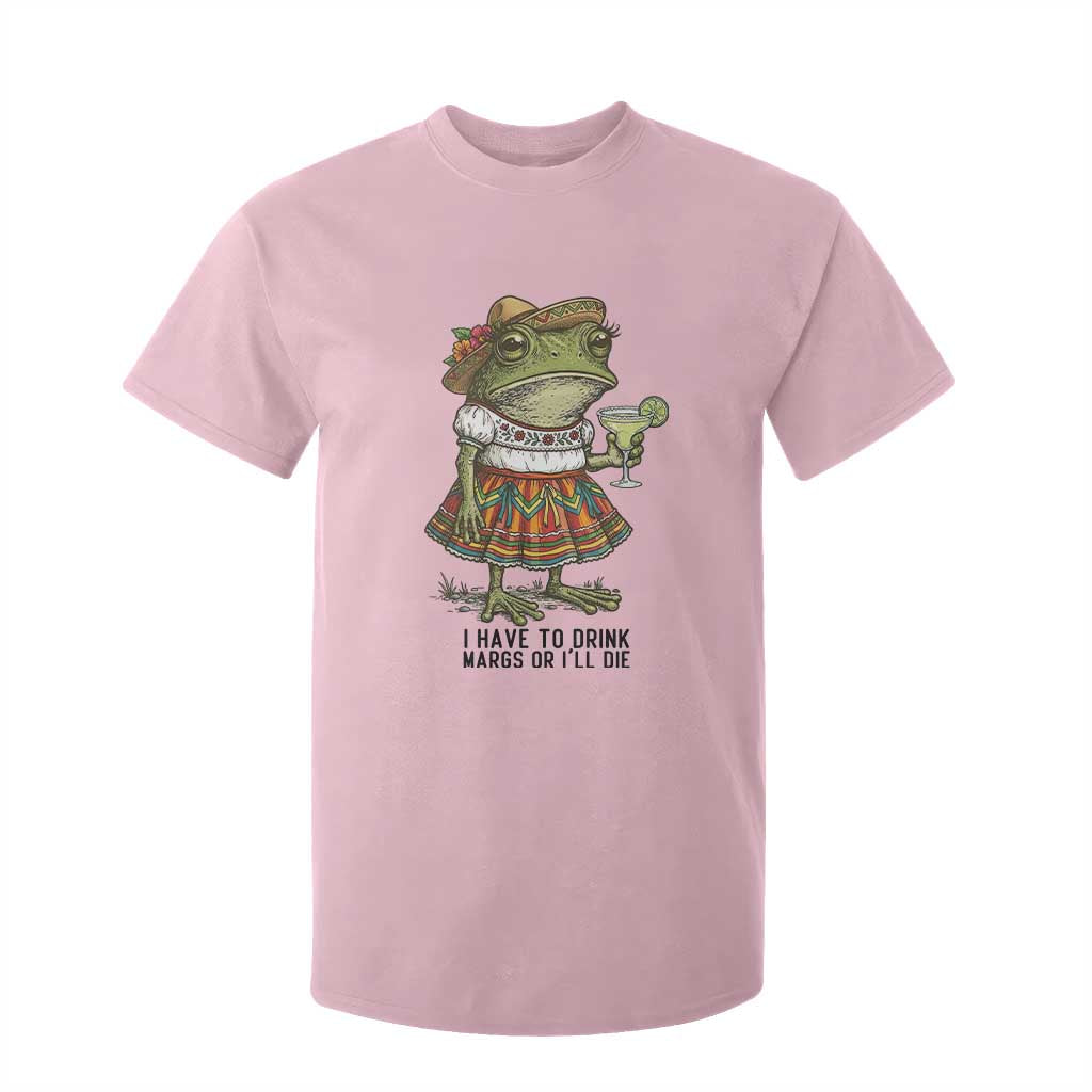 Funny Cinco De Mayo Frog T Shirt For Kid I Have To Drink Margs TS12 Light Pink Print Your Wear