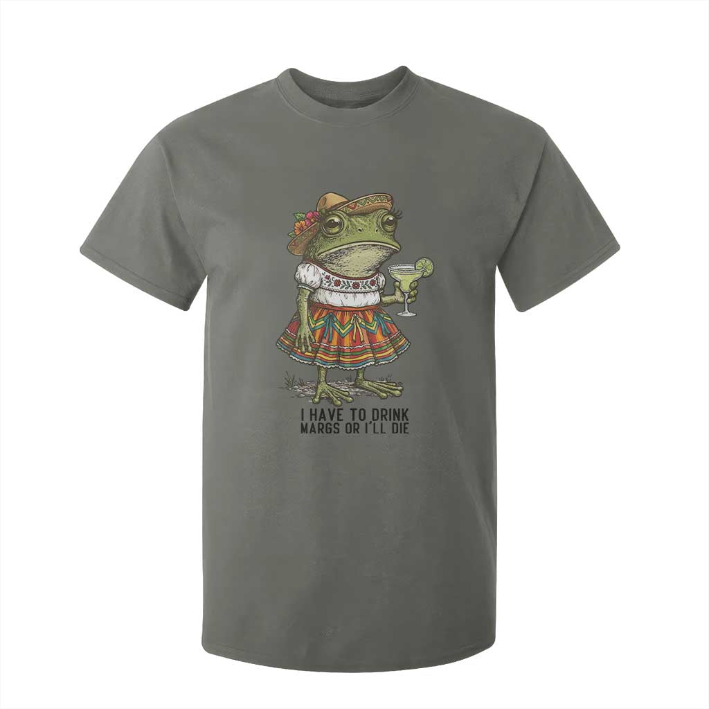 Funny Cinco De Mayo Frog T Shirt For Kid I Have To Drink Margs TS12 Military Green Print Your Wear