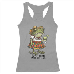 Funny Cinco De Mayo Frog Racerback Tank Top I Have To Drink Margs TS12 Sport Gray Print Your Wear