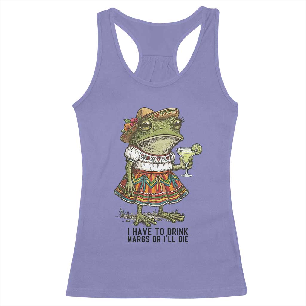 Funny Cinco De Mayo Frog Racerback Tank Top I Have To Drink Margs TS12 Violet Print Your Wear