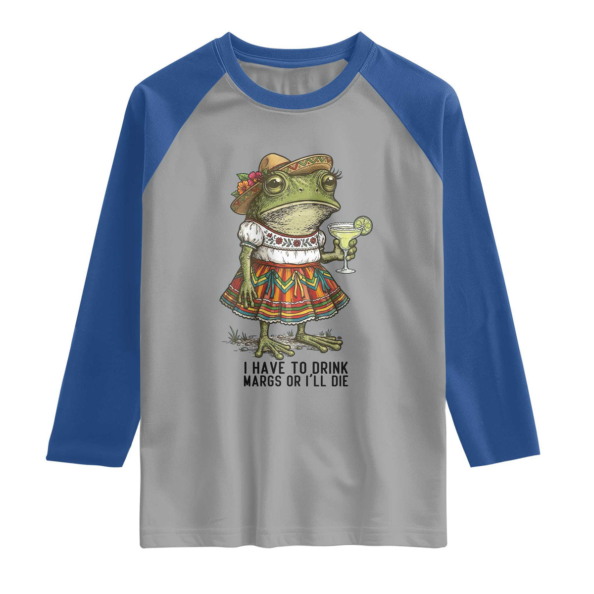 Funny Cinco De Mayo Frog Raglan Shirt I Have To Drink Margs TS12 Sport Gray Royal Print Your Wear