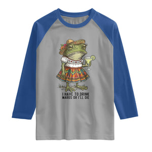 Funny Cinco De Mayo Frog Raglan Shirt I Have To Drink Margs TS12 Sport Gray Royal Print Your Wear