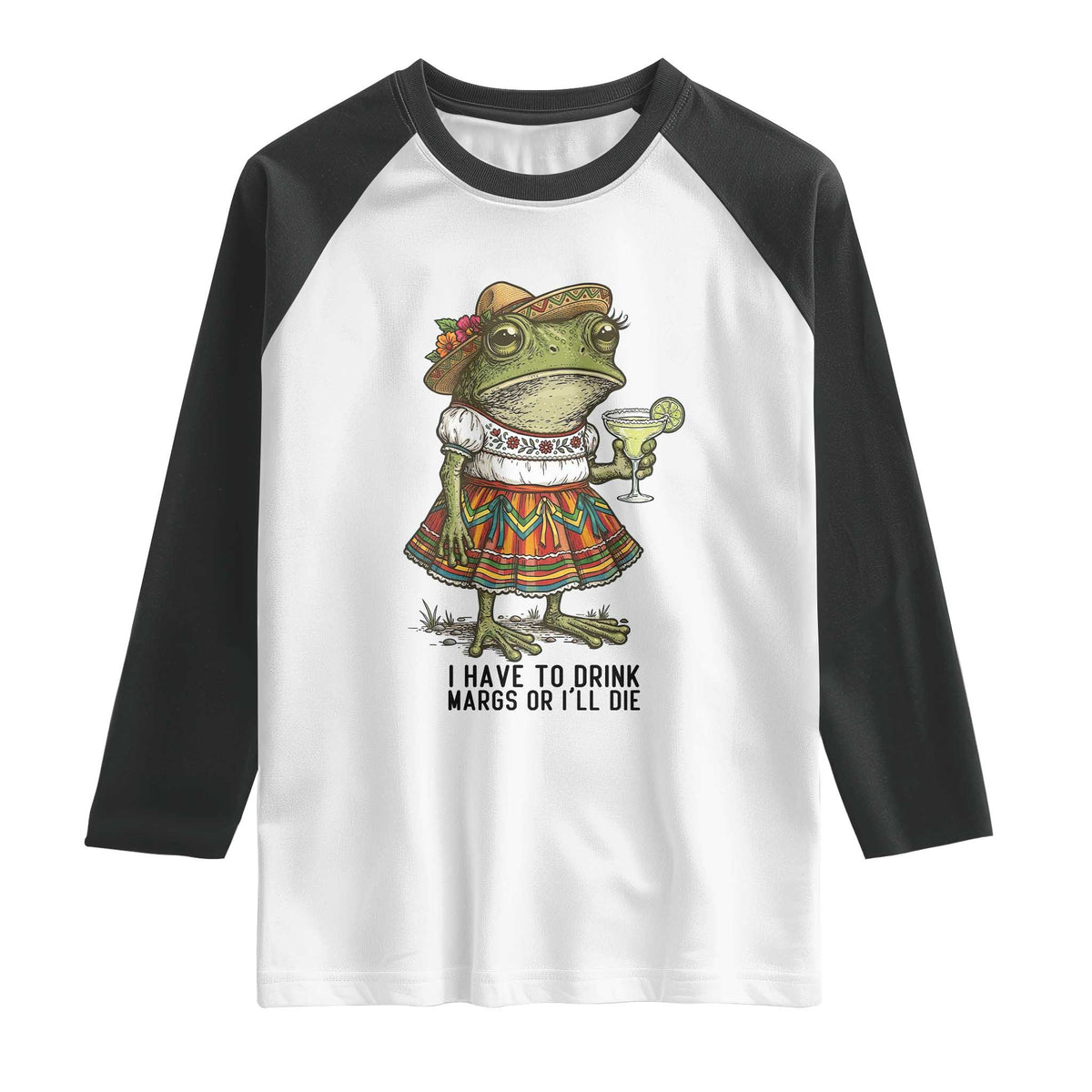 Funny Cinco De Mayo Frog Raglan Shirt I Have To Drink Margs TS12 White Black Print Your Wear