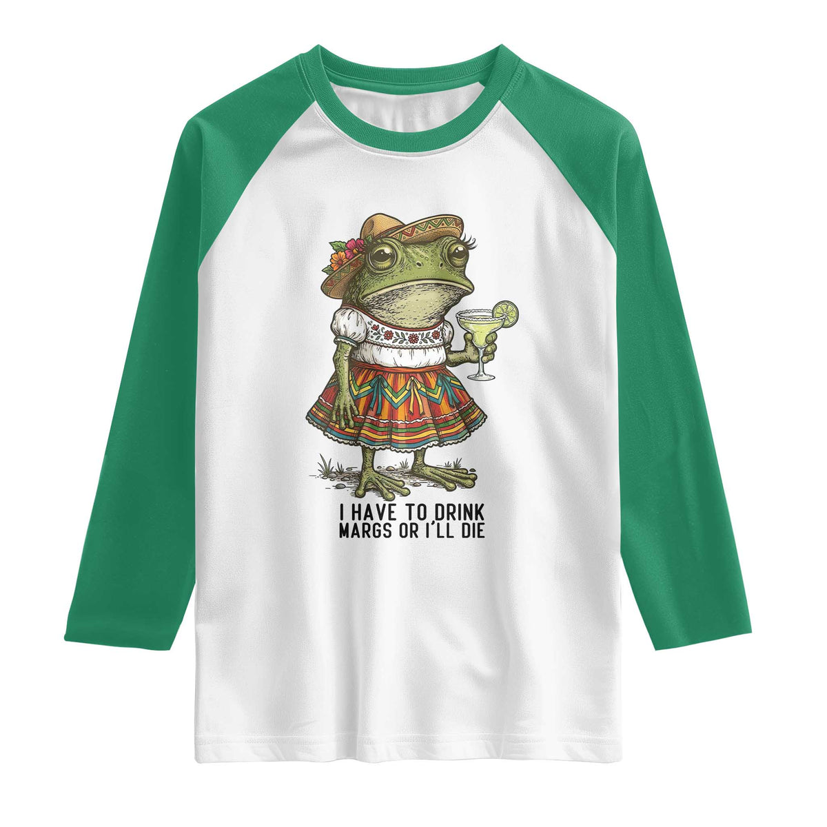 Funny Cinco De Mayo Frog Raglan Shirt I Have To Drink Margs TS12 White Kelly Green Print Your Wear