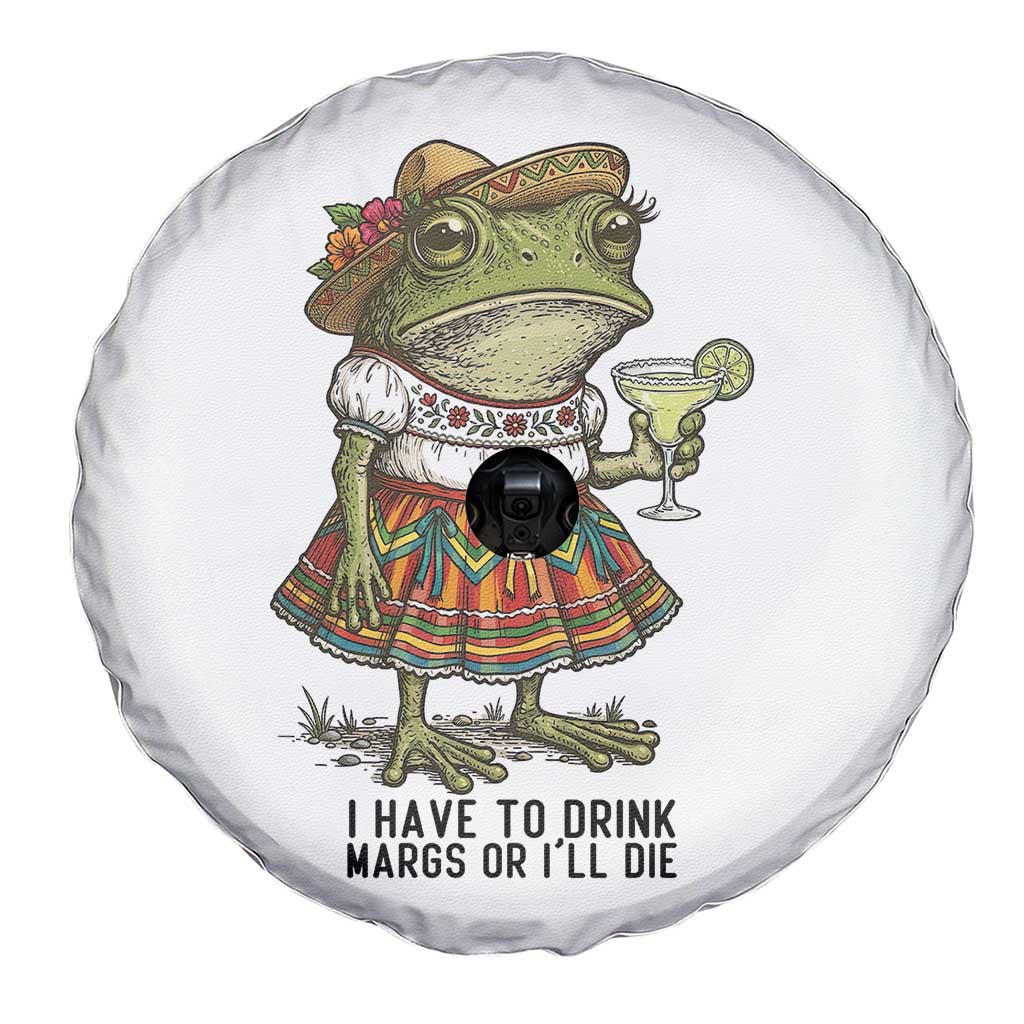 Funny Cinco De Mayo Frog Spare Tire Cover I Have To Drink Margs TS12 Print Your Wear