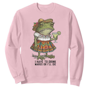 Funny Cinco De Mayo Frog Sweatshirt I Have To Drink Margs TS12 Light Pink Print Your Wear
