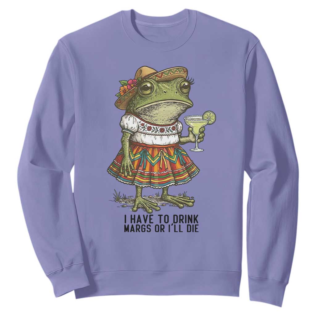 Funny Cinco De Mayo Frog Sweatshirt I Have To Drink Margs TS12 Violet Print Your Wear