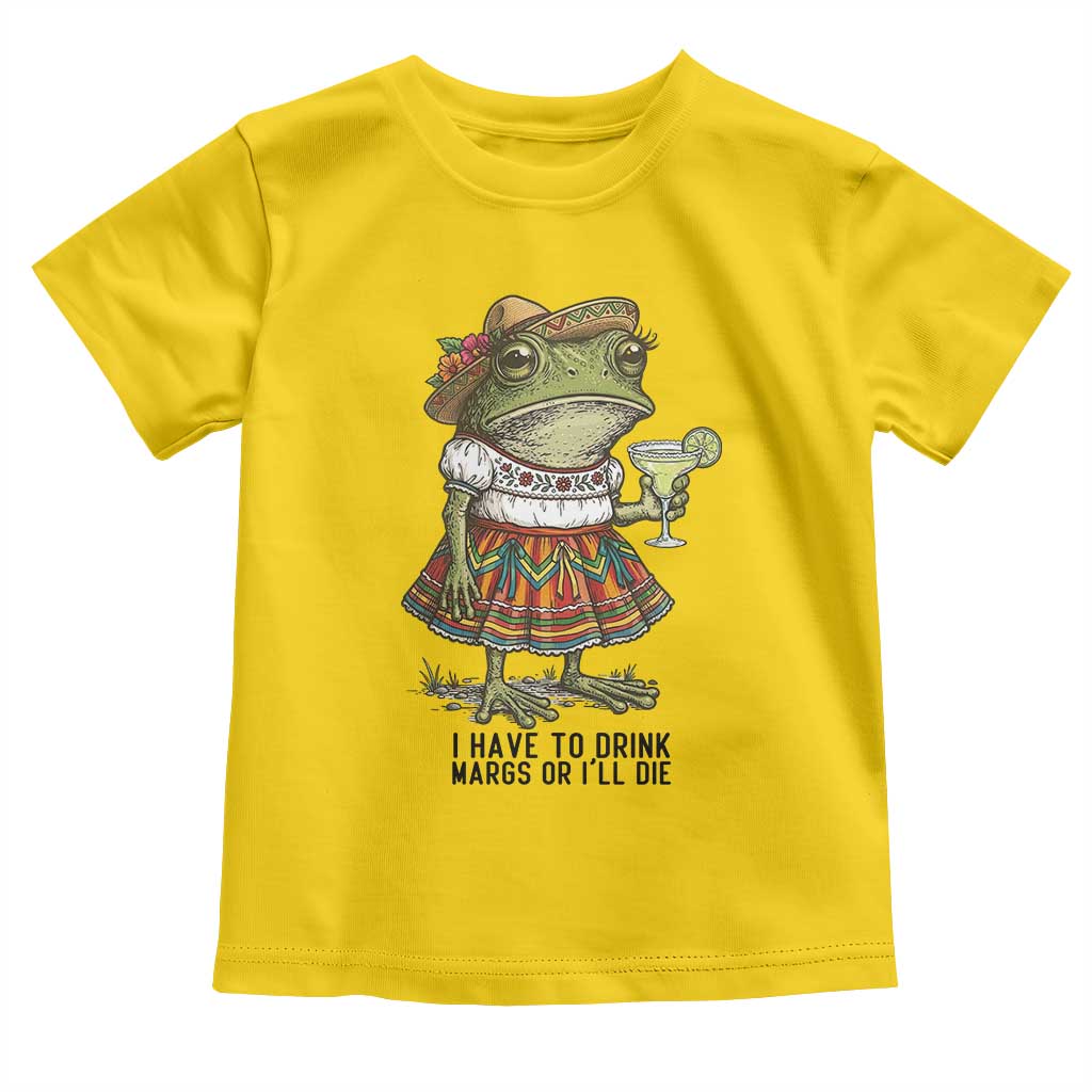 Funny Cinco De Mayo Frog Toddler T Shirt I Have To Drink Margs TS12 Daisy Print Your Wear