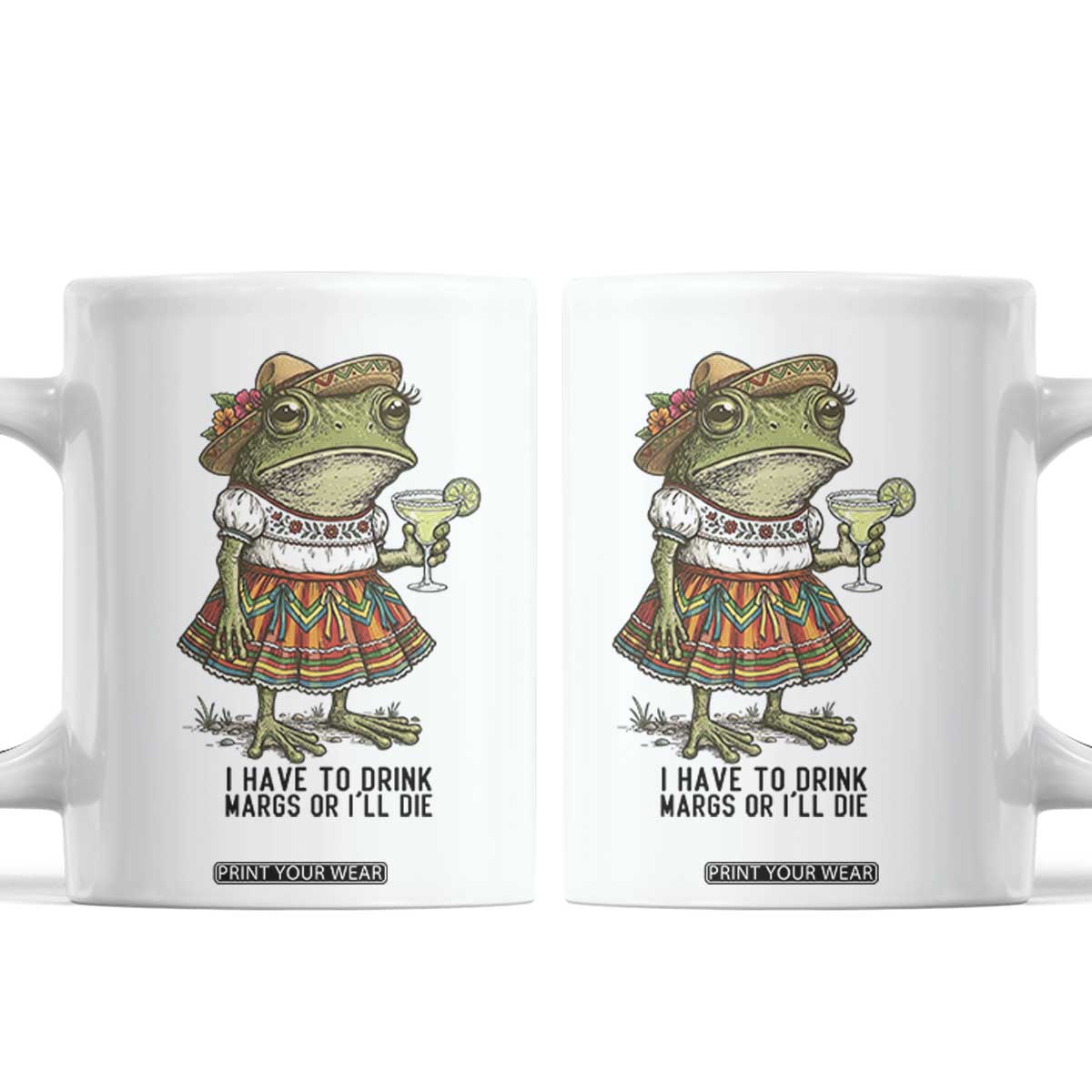 Funny Cinco De Mayo Frog Coffee Mug I Have To Drink Margs TS12 White Print Your Wear