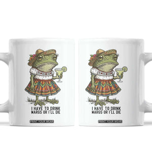 Funny Cinco De Mayo Frog Coffee Mug I Have To Drink Margs TS12 White Print Your Wear