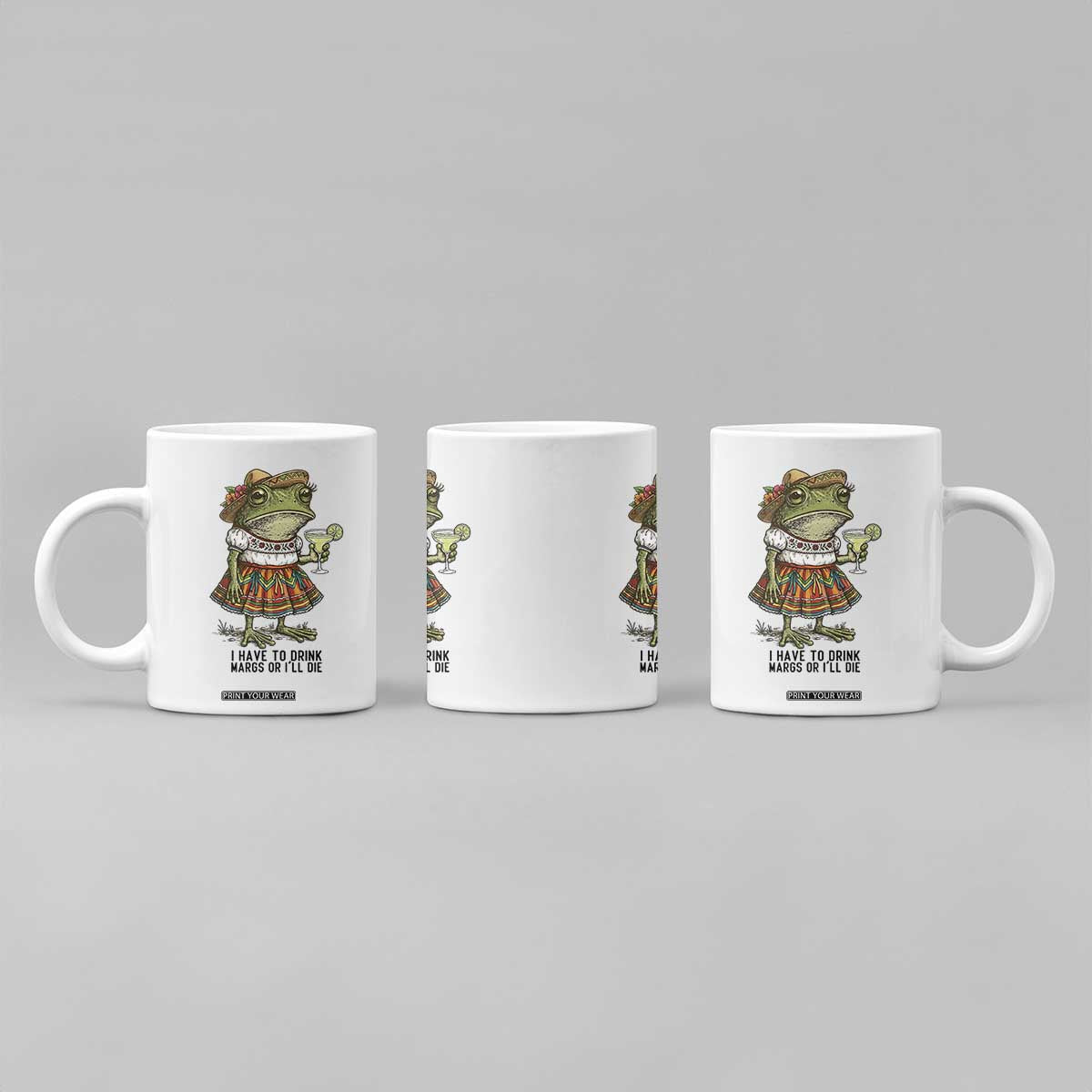 Funny Cinco De Mayo Frog Coffee Mug I Have To Drink Margs TS12 Print Your Wear